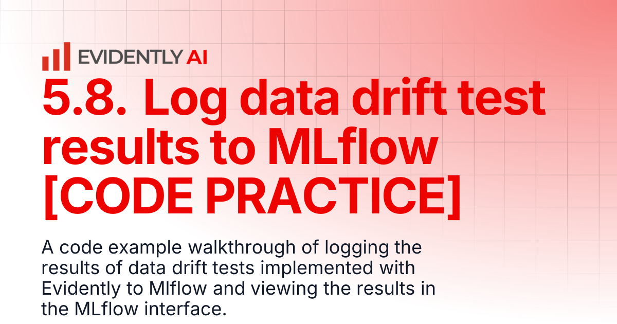5.8. Log data drift test results to MLflow [CODE PRACTICE] | Evidently ...
